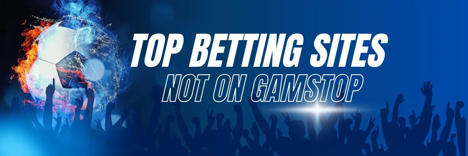 Top betting sites not on Gamstop listed